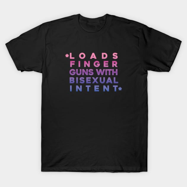 Loads finger guns with bisexual intent T-Shirt by Perpetual Brunch